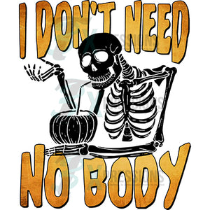 I Don't need No Body