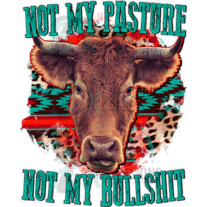 Not My Pasture, Not my Bullshit