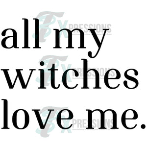 All my Witches Love me