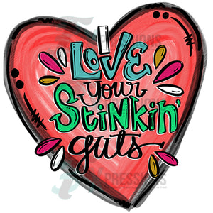 I Love your stinkin guts