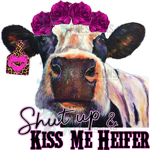 shut up and kiss me heifer