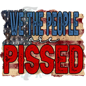 We the People are Pissed