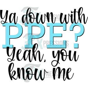 You Down with PPE