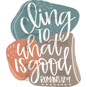 cling to what is good