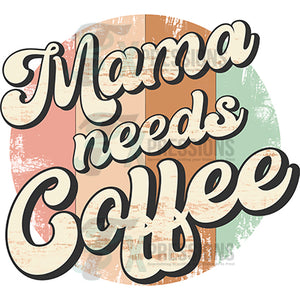 Mama Needs a Coffee