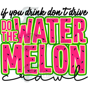 If you drink don't drive to the watermelon crawl