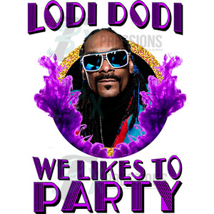 Lodi Dodi we likes to party snoop