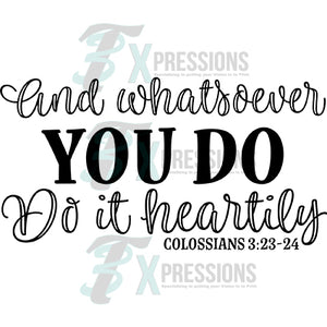 And Whatsoever You Do, Do it Heartily