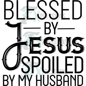 Blessed by Jesus Spoiled my husband