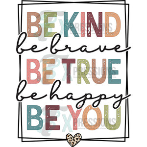 Be Kind be brave Be True