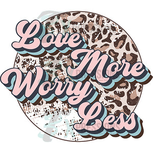 Love More Worry Less Distressed Leopard Circle