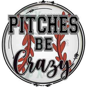 Pitches be crazy Baseball