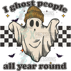 I Ghost people all year round