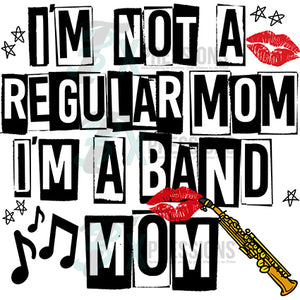 I'm not a regular Mom, Band Mom