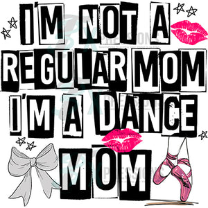 I'm not a regular Mom, Dance Mom