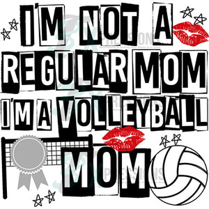 I'm not a regular Mom, volleyball mom