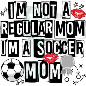 I'm not a regular mom, soccer mom