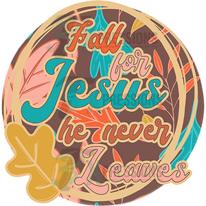 Fall For Jesus He Never Leaves