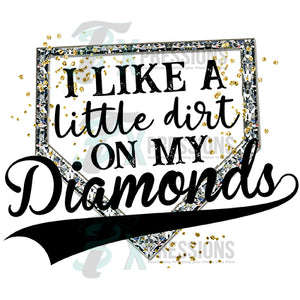I Like a little Dirt on my Diamonds