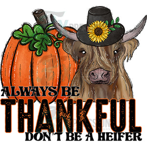 Always be thankful don't be a heifer