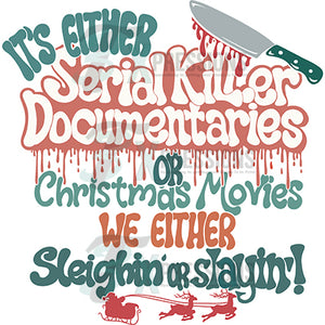 It's either serial killer documentaries or Christmas Movie