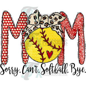 Mom sorry can't softball bye