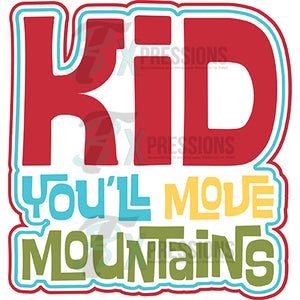 Kid You'll Move Mountains