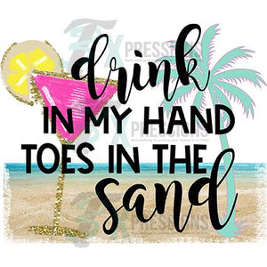 Drink in my Hand Toes in the Sand