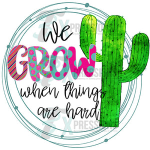 We Grow When Things are Hard