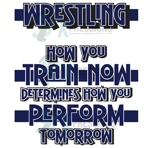 Wrestling How you Train Today (Front and Back)