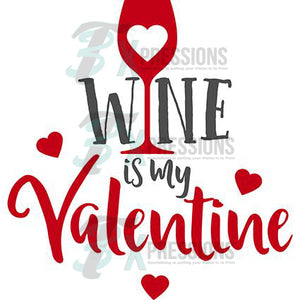 Wine Is My Valentine - 3T Xpressions