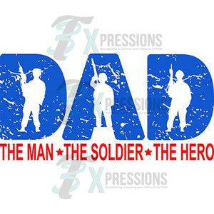 Dad The Man The Soldier - 3T Xpressions