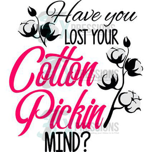 Cotton Pickin Mind - 3T Xpressions