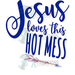 Jesus Loves This Hot Mess - 3T Xpressions
