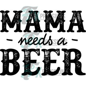 Mama Needs A Beer - 3T Xpressions