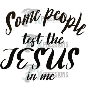 Some People Test The Jesus - 3T Xpressions
