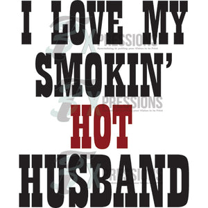 I Love My Smoking Hot Husband - 3T Xpressions
