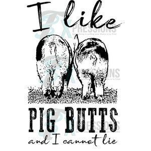 I Like Pig Butts - 3T Xpressions