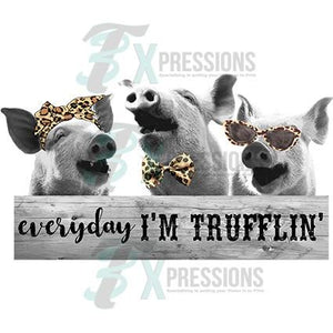 HTV Every Day I'm Trufflin - 3T Xpressions