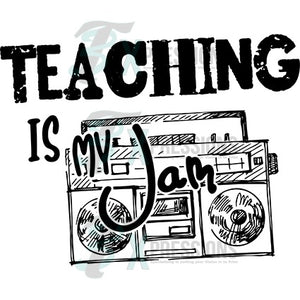 Teaching Is My Jam - 3T Xpressions