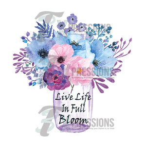 Live Life In Full Bloom - 3T Xpressions