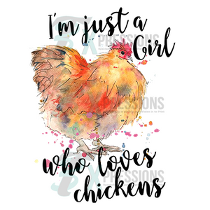 I'm Just A Girl Who  Loves Chickens