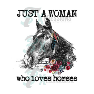 I'm Just A Woman Who Loves Horses - 3T Xpressions