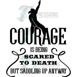 Courage Is Being Scared - 3T Xpressions
