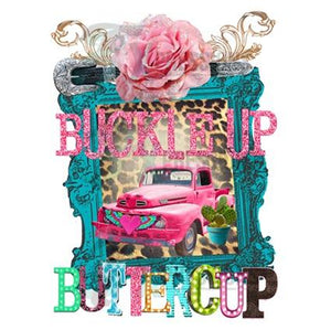 Buckle up buttercup - 3T Xpressions